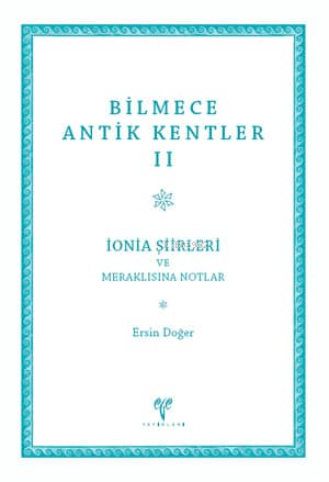 Bilmece Antik Kentler II - İonia Şiirleri ve Meraklısına Notlar - Ersi