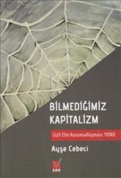 Bilmediğimiz Kapitalizm - Ayşe Cebeci | Yeni ve İkinci El Ucuz Kitabın