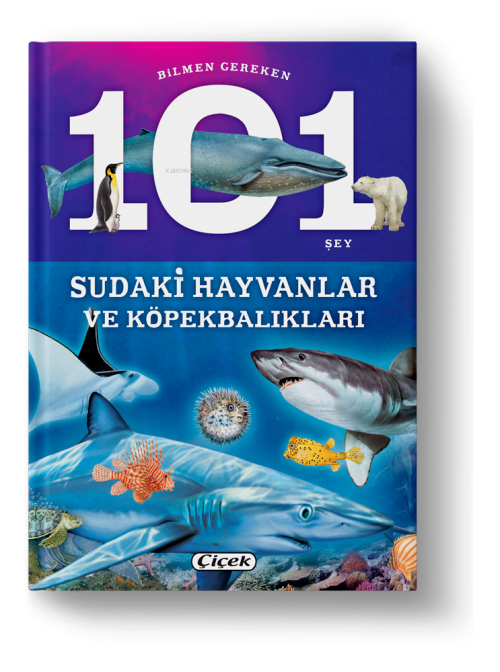 Bilmen Gereken 101 Şey - Sudaki Hayvanlar ve Köpekbalıkları - Kolektif