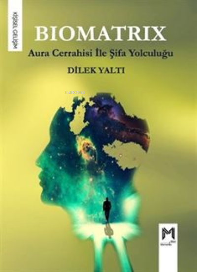 Biomatrix - Aura Cerrahisi İle Şifa Yolculuğu - Dilek Yaltı | Yeni ve 