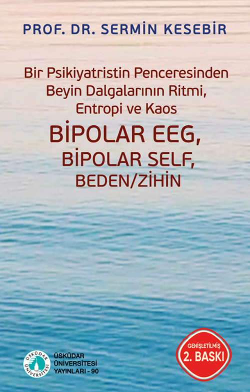 Bipolar EEG Bipolar Self Beden - Zihin;Bir Psikiyatristin Penceresinde