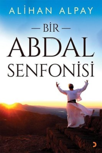 Bir Abdal Senfonisi - Alihan Alpay | Yeni ve İkinci El Ucuz Kitabın Ad