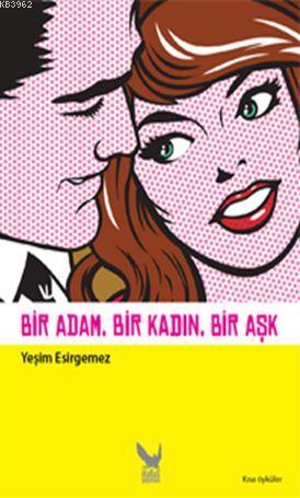 Bir Adam, Bir Kadın, Bir Aşk - Yeşim Esirgemez | Yeni ve İkinci El Ucu