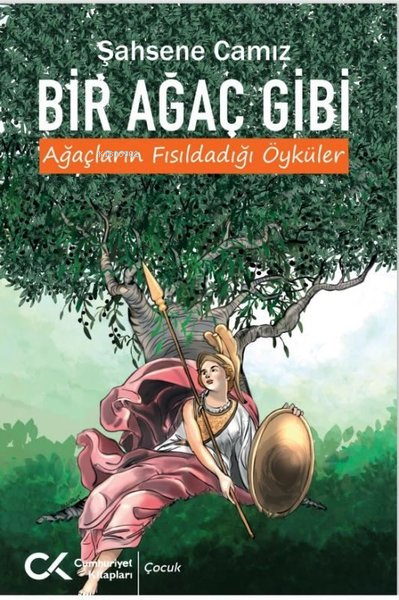 Bir Ağaç Gibi - Ağaçların Fısıldadığı Öyküler - Şahsene Camiz | Yeni v