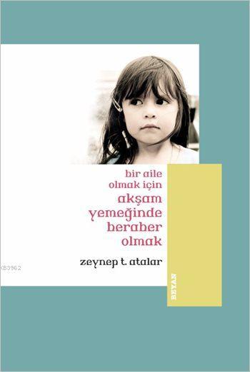 Bir Aile Olmak İçin Akşam Yemeğinde Beraber Olmak (Küçük Boy) - Zeynep