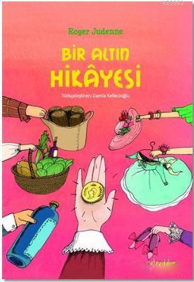 Bir Altın Hikayesi - Roger Judenne | Yeni ve İkinci El Ucuz Kitabın Ad