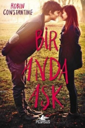 Bir Anda Aşk - Robin Constantine | Yeni ve İkinci El Ucuz Kitabın Adre