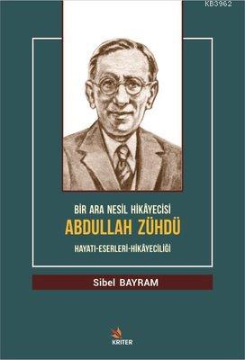 Bir Ara Nesil Hikayecisi Abdullah Zühdü Hayatı-Eserleri-Hikayeciliği -