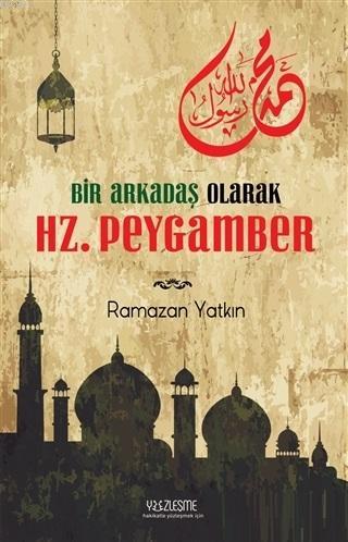 Bir Arkadaş Olarak Hz. Peygamber - Ramazan Yatkın | Yeni ve İkinci El 