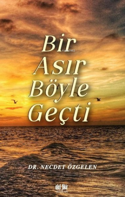 Bir Asır Böyle Geçti - Necdet Özgelen | Yeni ve İkinci El Ucuz Kitabın