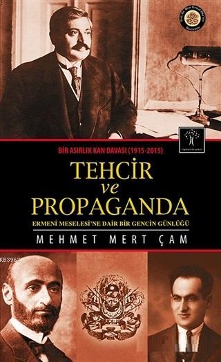 Bir Asırlık Kan Davası : Tehcir ve Propaganda (1915-2015) - Mehmet Mer