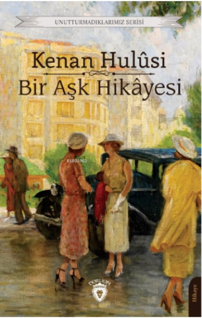 Bir Aşk Hikâyesi - Kenan Hulusi | Yeni ve İkinci El Ucuz Kitabın Adres