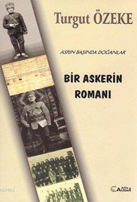 Bir Askerin Romanı - Turgut Özeke | Yeni ve İkinci El Ucuz Kitabın Adr