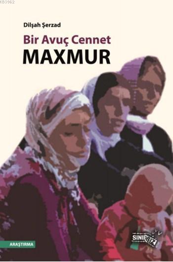 Bir Avuç Cennet: Maxmur - Dilşah Şerzad | Yeni ve İkinci El Ucuz Kitab