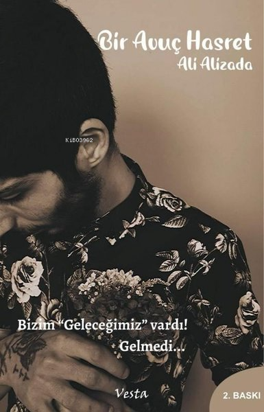 Bir Avuç Hasret;Bizim "Geleceğimiz" Vardı! Gelmedi... - Ali Alizada | 