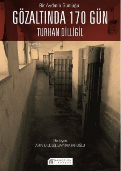 Bir Aydının Günlüğü : Gözaltında 170 Gün - Turhan Dilligil | Yeni ve İ