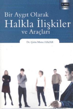 Bir Aygıt Olarak Halkla İlişkiler ve Araçları - Çetin Murat Hazar | Ye