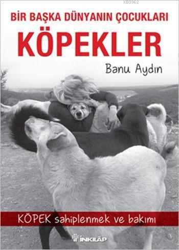 Bir Başka Dünyanın Çocukları Köpekler - Banu Aydın | Yeni ve İkinci El