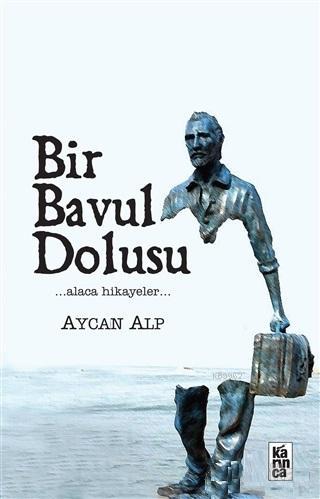 Bir Bavul Dolusu - Aycan Alp | Yeni ve İkinci El Ucuz Kitabın Adresi