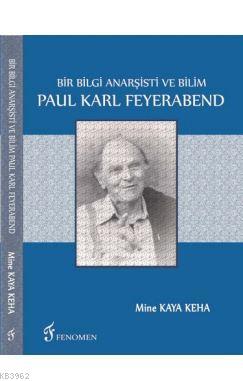 Bir Bilgi Anarşisti ve Bilim Paul Karl Feyerabend - Mine Kaya Keha | Y