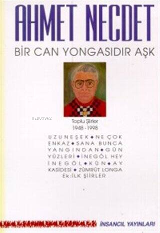 Bir Can Yongasıdır Aşk Toplu Şiirler 1948-1998 (Uzuneşek / Ne Çok Enka