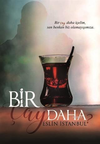 Bir Çay Daha - Eslin İstanbul | Yeni ve İkinci El Ucuz Kitabın Adresi