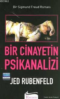 Bir Cinayetin Psikanalizi - Jed Rubenfeld | Yeni ve İkinci El Ucuz Kit