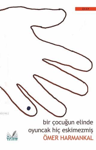 Bir Çocuğun Elinde Oyuncak Hiç Eskimezmiş - Ömer Harmankal | Yeni ve İ