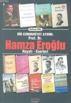 Bir Cumhuriyet Aydını Prof. Dr. Hamza Eroğlu - Rıdvan Bal | Yeni ve İk