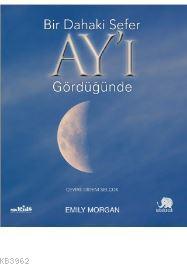 Bir Dahaki Sefer Ay'ı Gördüğünde - Emily Morgan | Yeni ve İkinci El Uc