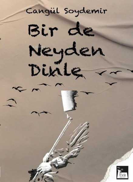 Bir de Neyden Dinle - Cangül Soydemir | Yeni ve İkinci El Ucuz Kitabın