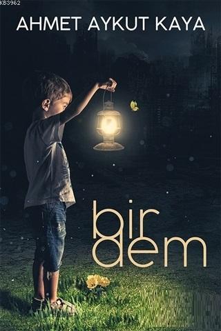 Bir Dem - Ahmet Aykut Kaya | Yeni ve İkinci El Ucuz Kitabın Adresi