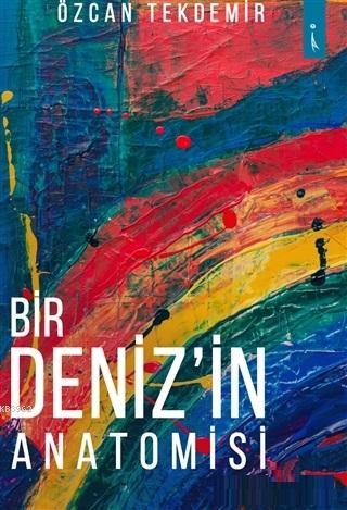 Bir Deniz'in Anatomisi - Özcan Tekdemir | Yeni ve İkinci El Ucuz Kitab