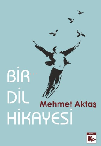 Bir Dil Hikayesi - Mehmet Aktaş | Yeni ve İkinci El Ucuz Kitabın Adres