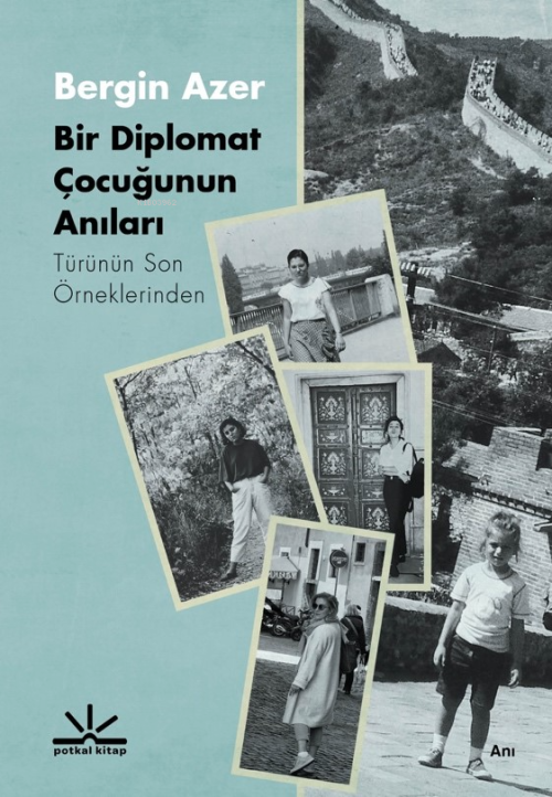 Bir Diplomat Çocuğunun Anıları;Türünün Son Örneklerinden - Bergin Azer