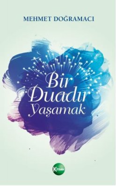 Bir Duadır Yaşamak - Mehmet Doğramacı | Yeni ve İkinci El Ucuz Kitabın