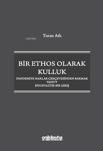 Bir Ethos Olarak Kulluk ;Pandemiye Haklar Çerçevesinden Bakmak Yahut B