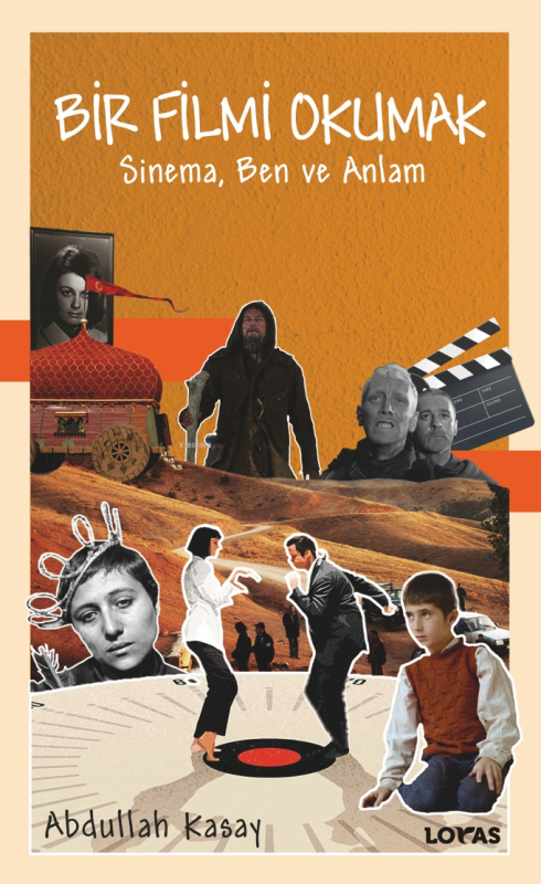 Bir Filmi Okumak;Sinema Ben Ve Anlam - Abdullah Kasay | Yeni ve İkinci