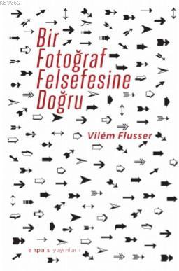 Bir Fotoğraf Felsefesine Doğru - Vilem Flusser | Yeni ve İkinci El Ucu