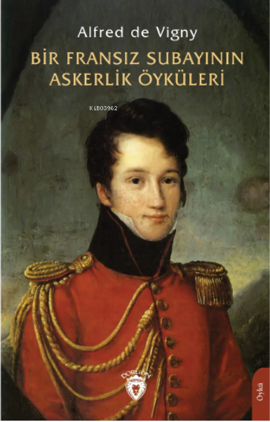 Bir Fransız Subayının Askerlik Öyküleri - Alfred De Vigny | Yeni ve İk