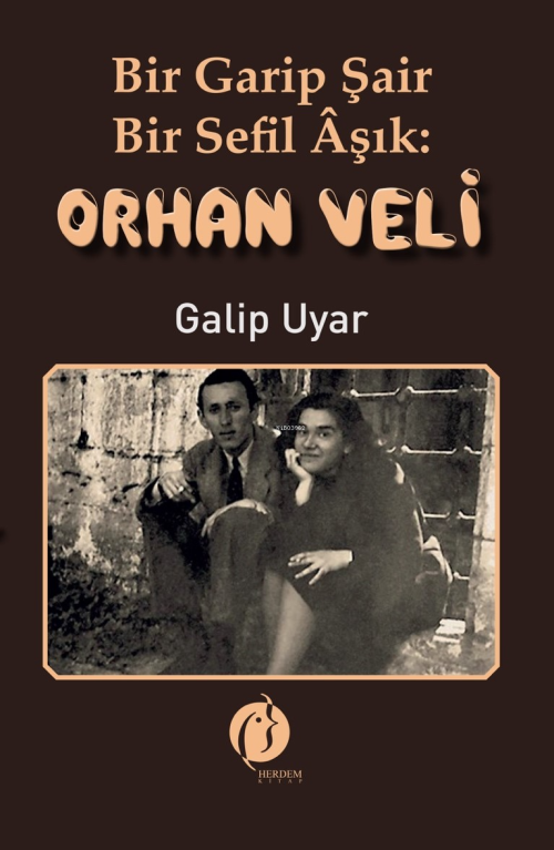 Bir Garip Şair Bir Sefil Âşık: Orhan Veli - Galip Uyar | Yeni ve İkinc