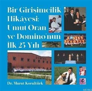 Bir Girişimcilik Hikayesi: Umut Oran ve Domino'nun İlk 25 Yılı - Murat