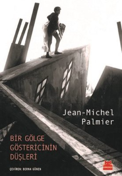 Bir Gölge Göstericinin Düşleri - Jean Michel Palmier | Yeni ve İkinci 