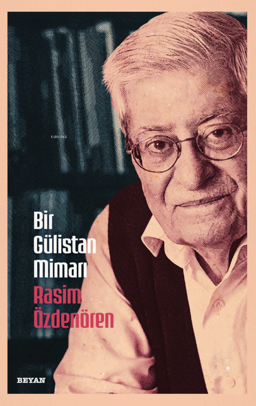 Bir Gülistan Mimarı - Rasim Özdenören | Yeni ve İkinci El Ucuz Kitabın