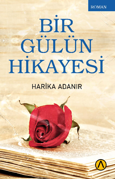 Bir Gülün Hikayesi - Harika Adanır | Yeni ve İkinci El Ucuz Kitabın Ad