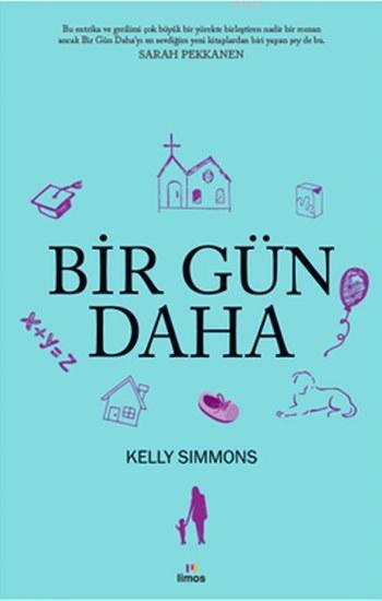 Bir Gün Daha - Kelly Simmons | Yeni ve İkinci El Ucuz Kitabın Adresi