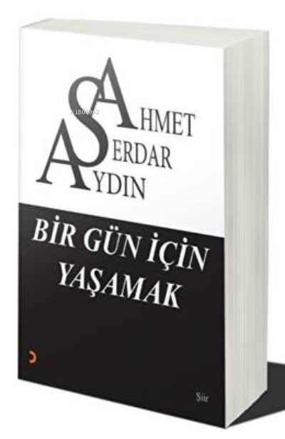 Bir Gün İçin Yaşamak - Ahmet Serdar Aydın | Yeni ve İkinci El Ucuz Kit