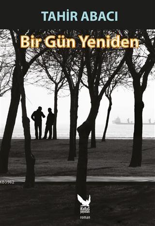 Bir Gün Yeniden - Tahir Abacı | Yeni ve İkinci El Ucuz Kitabın Adresi