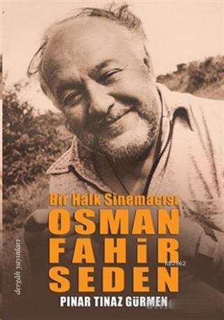 Bir Halk Sinemacısı Osman Fahir Seden - Pınar Tınaz Gürmen | Yeni ve İ