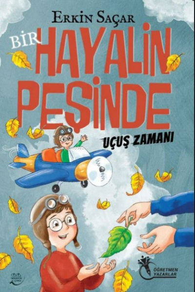 Bir Hayalin Peşinde Uçuş Zamanı (8 -12 yaş) - Erkin Saçar | Yeni ve İk